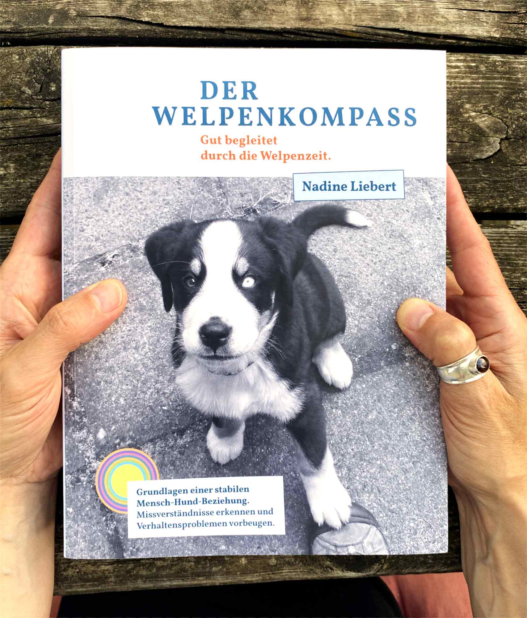 Nadine Liebert - Der Welpenkompass. Das Buch, das du dir gewünscht hast, bevor dein Welpe einzog.