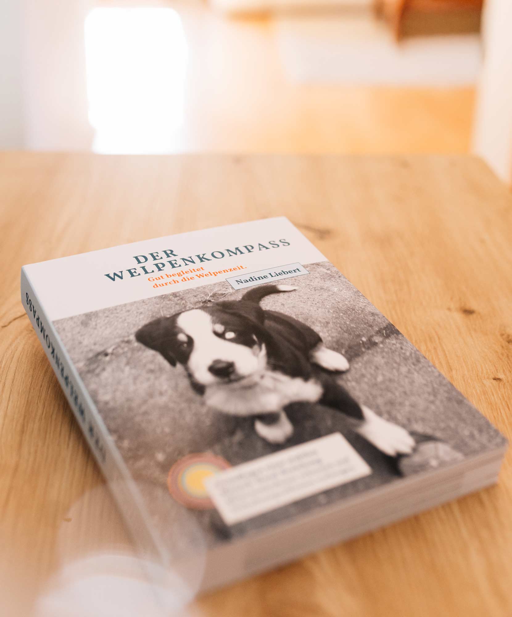 Nadine Liebert - Der Welpenkompass. Das Buch, das du dir gewünscht hast, bevor dein Welpe einzog.
