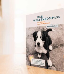 Nadine Liebert - Der Welpenkompass. Das Buch, das du dir gewünscht hast, bevor dein Welpe einzog.